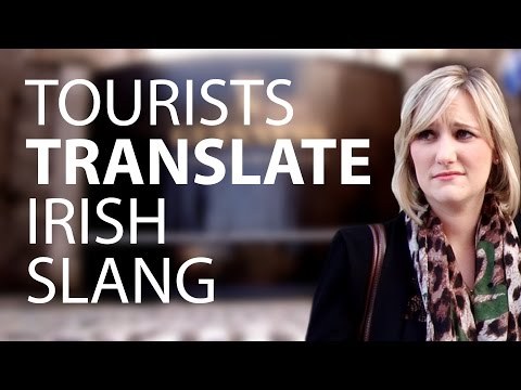 Tourists Try To Translate Irish Slang