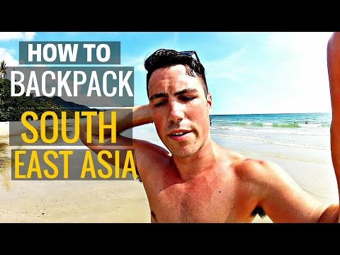 How to Travel Southeast Asia - Solo Backpack Tips 2016