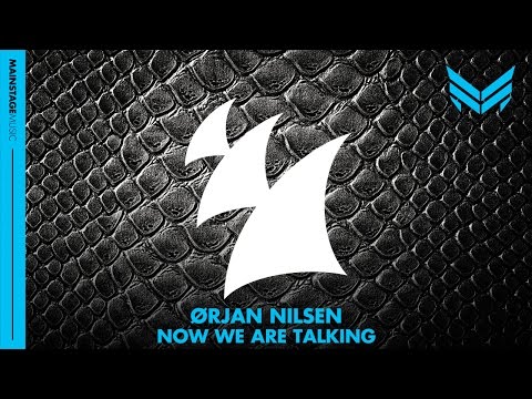 Orjan Nilsen - Now We Are Talking (Original Mix)