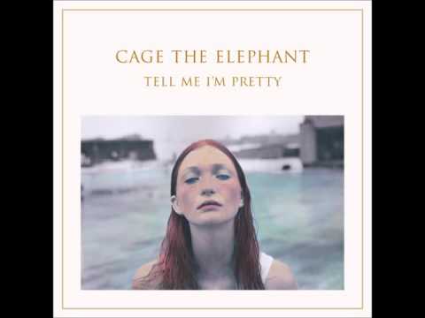 Cage the Elephant - Tell Me I'm Pretty (Full Album)