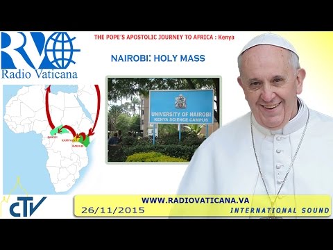 Pope Francis in Kenya: Celebration of Holy Mass in Nairobi - 2015.11.26