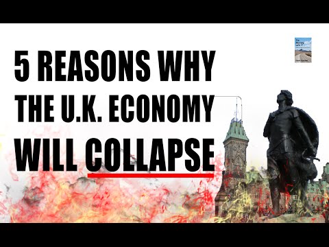 5 Reasons Why the U.K. Economy Will Collapse!