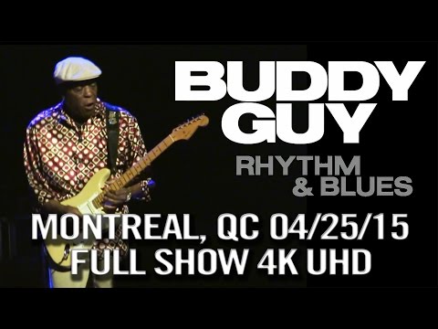 Buddy Guy @ Metropolis, Montreal, QC April 25, 2015 (Rhythm And Blues Tour) [4K UHD]