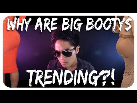 The Big Booty Trend!?