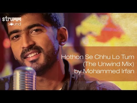 Hothon Se Chhu Lo Tum (The Unwind Mix) by Mohammed Irfan