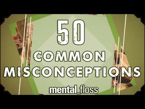 50 Common Misconceptions - mental_floss on YouTube (Ep.1)