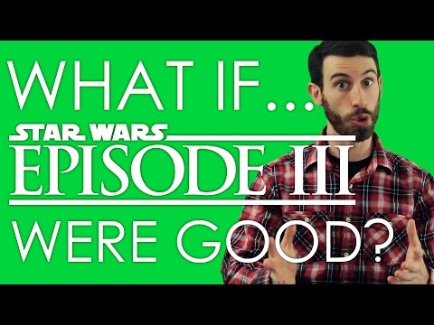 WHAT IF STAR WARS EPISODE III WERE GOOD? (Belated Media)