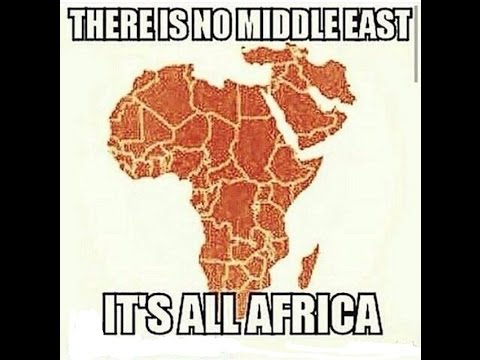 The "Middle East" Deception (Israel Is In North East Africa)