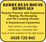 KERRY RYAN HOUSE REMOVALS Require Persons with Experience Raising, Re-Stumping and Re-Locating Houses &amp; Experienced Carpenters Multi skilled is an advantage. Lowood area, immediate start. Years of work available for the right people. 0428 720 842