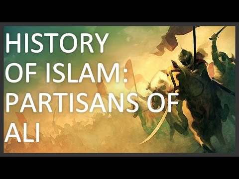 History of Islam, Part 4: Partisans of Ali