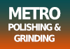 Metro Polishing & Grinding