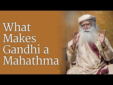 What Makes Gandhi A Mahatma?