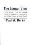 The Longer View: Essays Toward a Critique of Political Economy