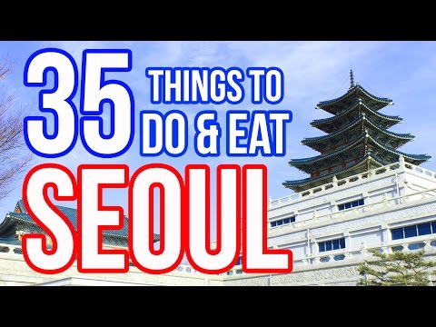 35 Things To Do and Eat in Seoul, South Korea