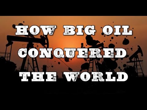 How Big Oil Conquered the World