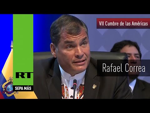 Discurso completo de Rafael Correa en la VII Cumbre de las Américas