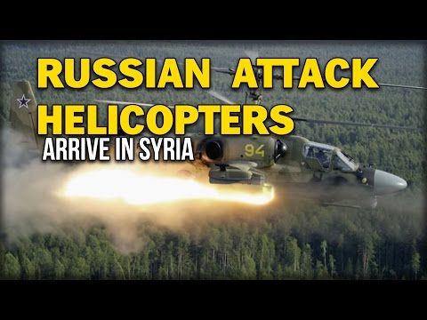 RUSSIAN ATTACK HELICOPTERS ARRIVE IN SYRIA