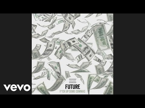 Future - F*ck Up Some Commas (Audio)