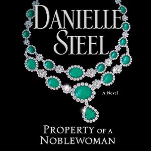 Property of a Noblewoman Audiobook by Danielle Steel Narrated by Dan John Miller