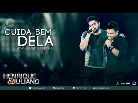 Henrique e Juliano - Cuida Bem Dela (DVD Ao vivo em Brasília) [Vídeo Oficial]