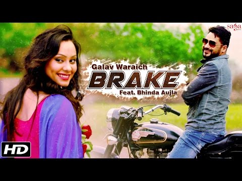 New Punjabi Songs 2016 | BRAKE | Galav Waraich Feat. Bhinda Aujla, Bobby Layal | Bullet Punjabi Song