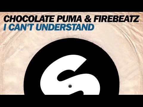 Chocolate Puma & Firebeatz - I Can't Understand (Original Mix)