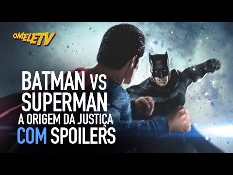 Batman Vs Superman: A Origem da Justica - COM Spoilers | OmeleTV