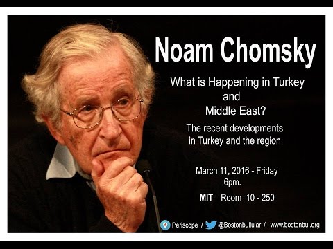 Noam Chomsky - What is Happening in Turkey and Middle East?