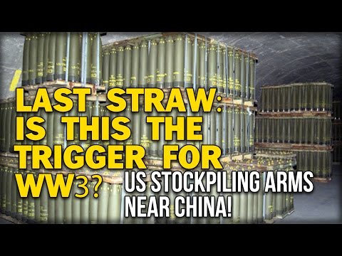 LAST STRAW: IS THIS THE TRIGGER FOR WW3? US STOCKPILING ARMS NEAR CHINA!