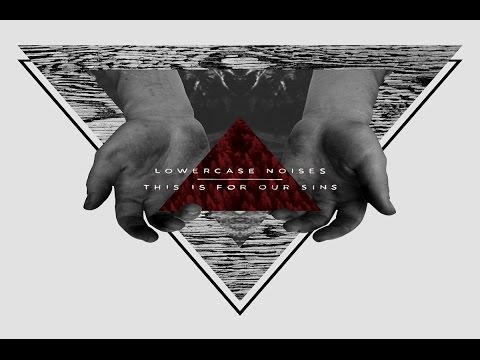 Lowercase Noises - This Is For Our Sins [Full Album]