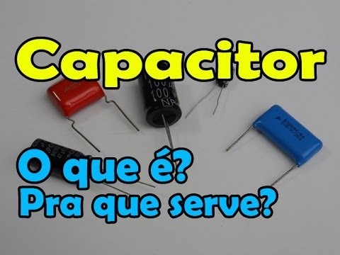 Capacitor o que é, para que serve, tipos e aplicação