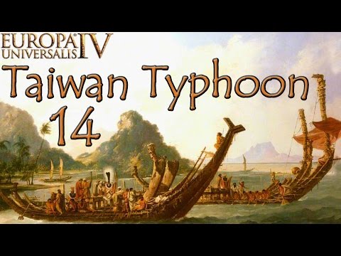 [14] Taiwan Typhoon - An Austronesian Always Pays His Debts - EU4 El Dorado