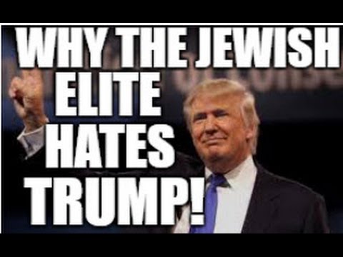 Why the Jewish Elite Hates Donald Trump