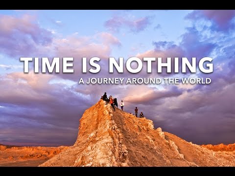 Time Is Nothing - Around The World In 343 Days (Time Lapse)