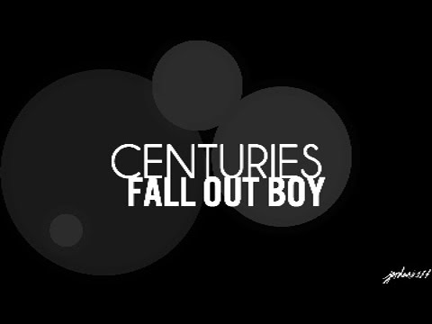 Centuries - Fall Out Boy Lyrics