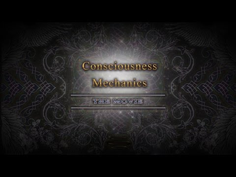 Consciousness Mechanics: The Movie