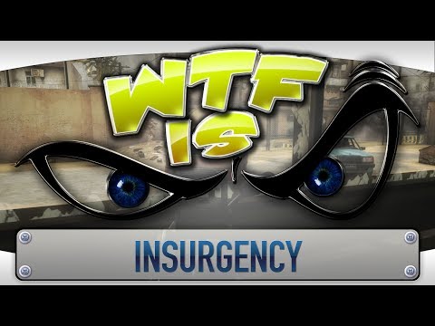 ► WTF Is... - Insurgency ?