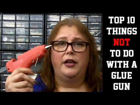 Top 10 Things NOT To Do With A Glue Gun