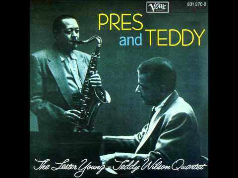 Lester Young & Teddy Wilson.   Pres and Teddy