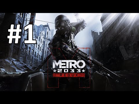 Metro 2033 Redux Walkthrough Part 1 Let's Play Gameplay Playthrough (PS4/Xbox One/PC)