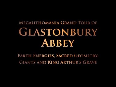 Glastonbury Abbey: Earth Energies, Sacred Geometry, Giants and King Arthur - Megalithomania