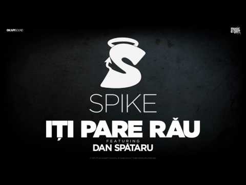 Spike - Iti pare rau (feat Dan Spataru)