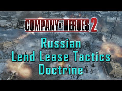 Company of Heroes 2: Russian Lend Lease Tactics Doctrine