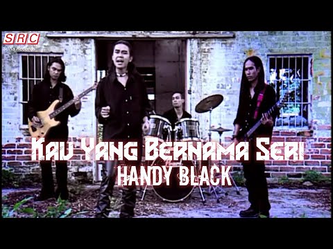 Handy Black- Kau Yang Bernama Seri (Official Music Video - HD)