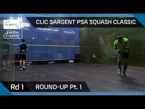 Squash: CLIC Sargent PSA Squash Classic Round-Up: Round 1 Pt.1