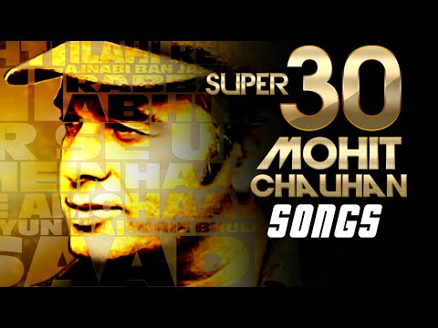 SUPER 30: Mohit Chauhan Songs | Evergreen SOFT HINDI SONGS | Best Soothing BOLLYWOOD Songs 2016