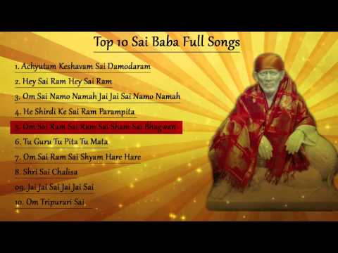 Top 10  Sai Baba Bhajans || Achyutam Keshavam || Om Sai Namo Namah || Sai Chalisa || Sai Mantra