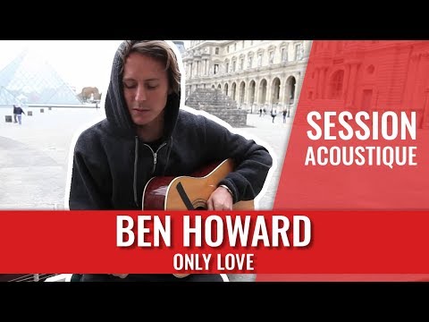 Ben Howard "Only Love"