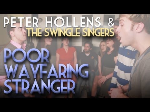 Poor Wayfaring Stranger Feat. Swingle Singers  -- Peter Hollens