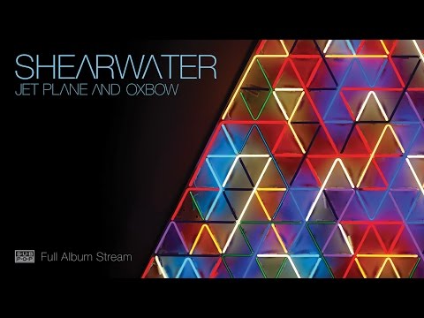 Shearwater - Jet Plane and Oxbow [FULL ALBUM STREAM]